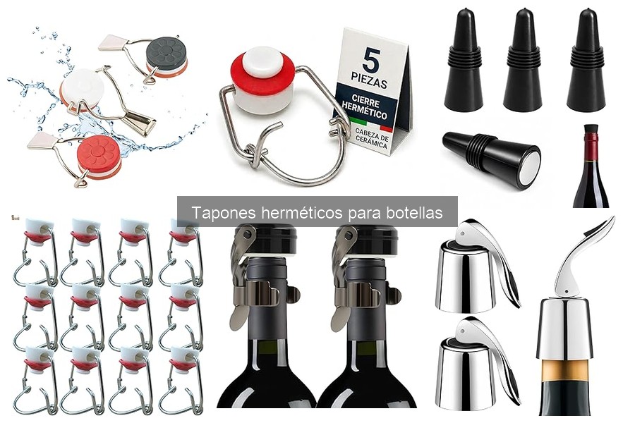 Tipos de Tapones Herméticos para Botellas: Guía Completa