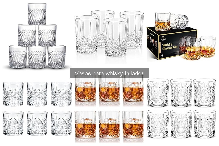 Tipos de Vasos para Whisky Tallados: Estilos y Características